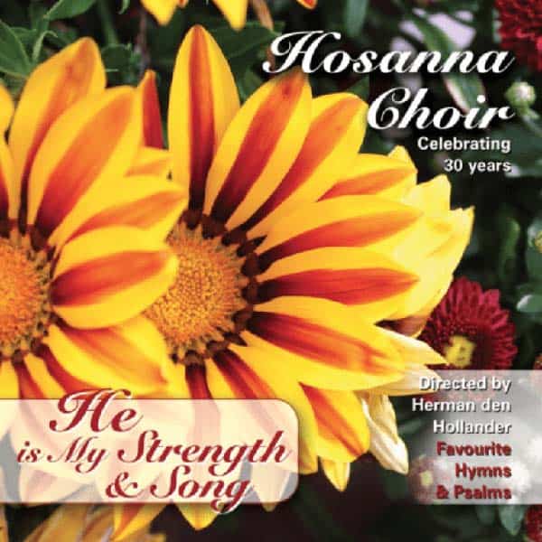 Cover image "He Is My Strength & Song: Album 2" by Hosanna Choir, directed by Herman den Hollander