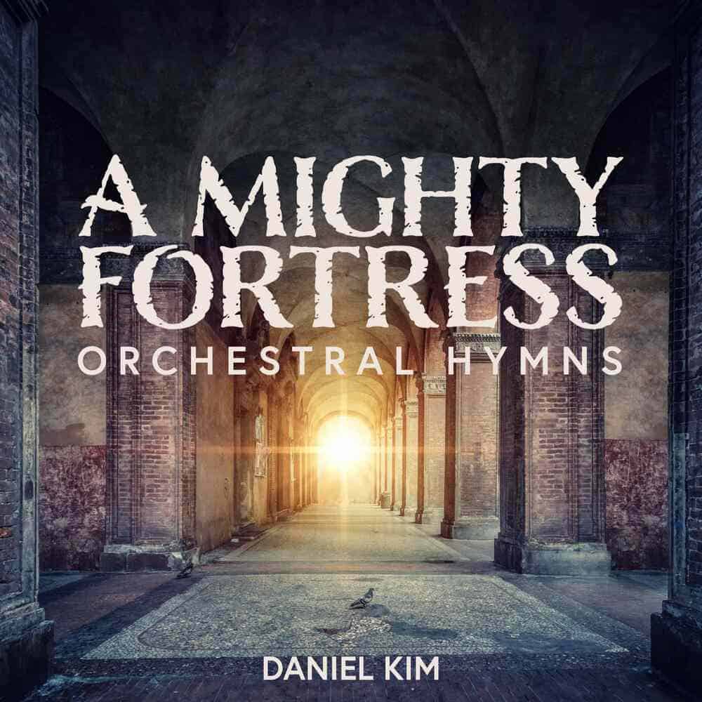 A Mighty Fortress Album Daniel Kim