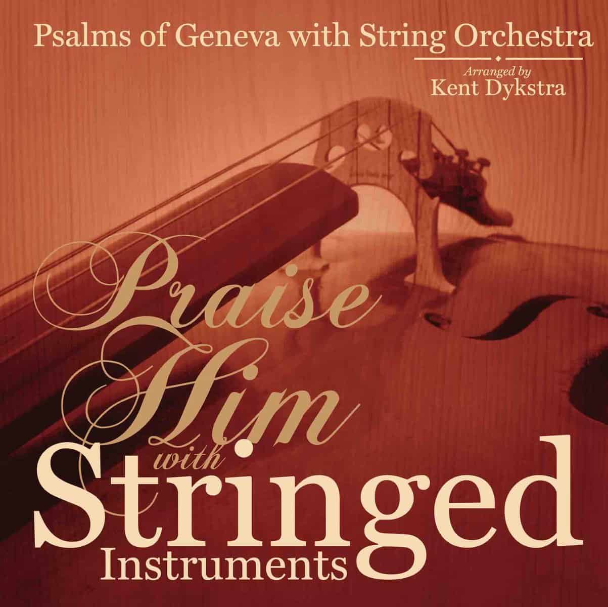 Cover image "Praise Him with Stringed Instruments: Volume 1" by Kent Dykstra