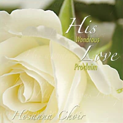 Cover image "His Wondrous Love Proclaim" by Hosanna Choir