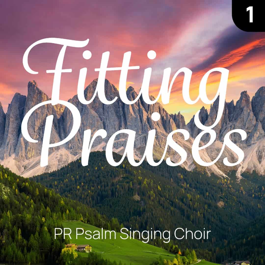 Cover image "Fitting Praises: Volume 1" by PR Psalm Singing Choir