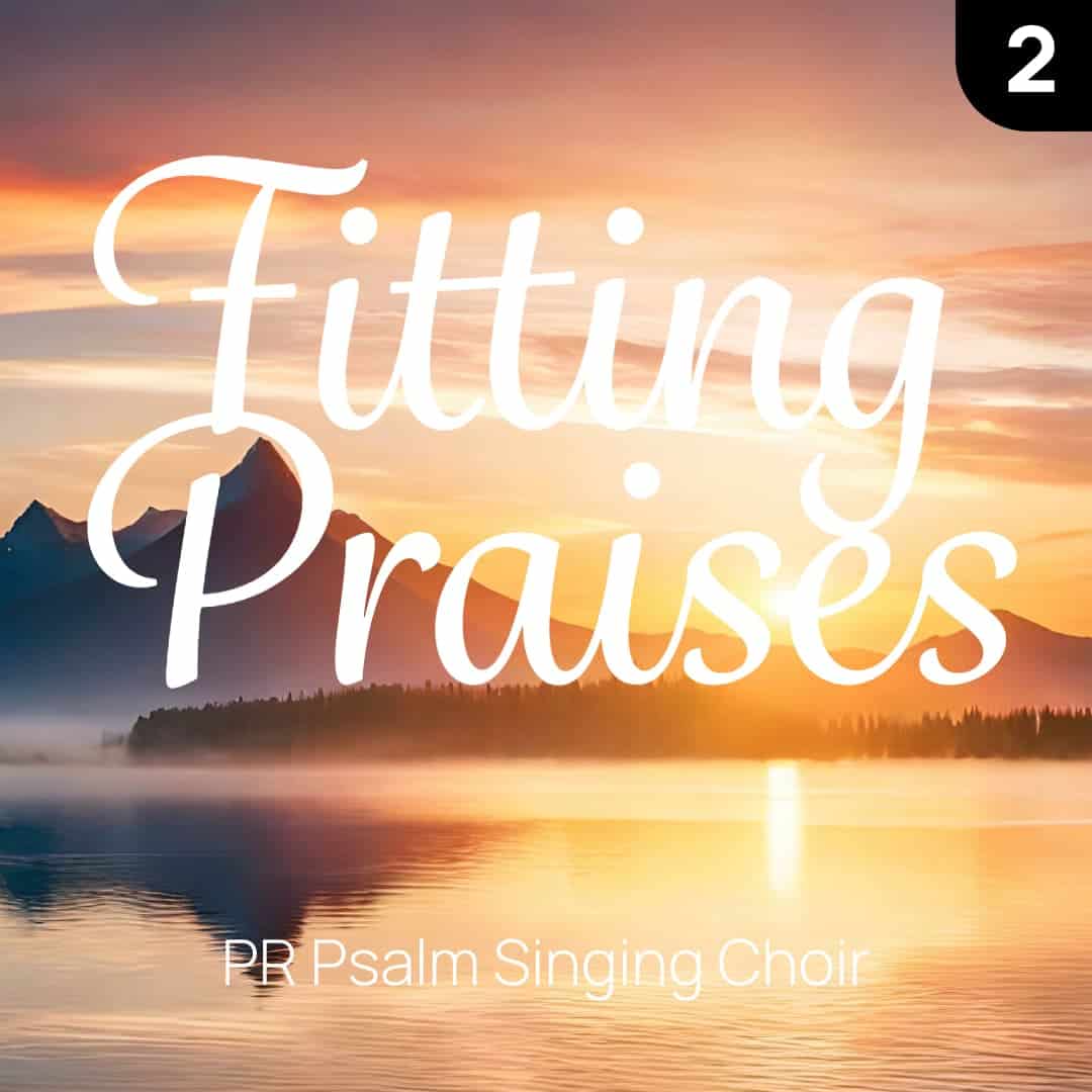 Cover image "Fitting Praises: Volume 2" by PR Psalm Singing Choir