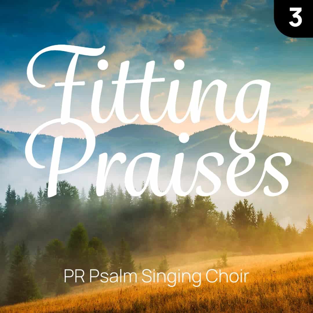 Cover image "Fitting Praises: Volume 3" by PR Psalm Singing Choir