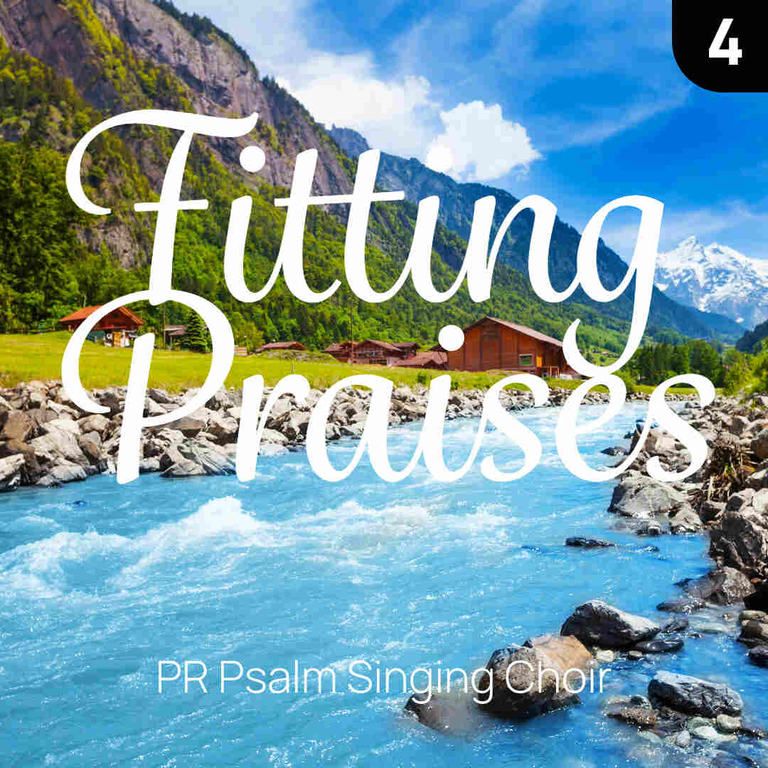 Cover image "Fitting Praises: Volume 4" by PR Psalm Singing Choir