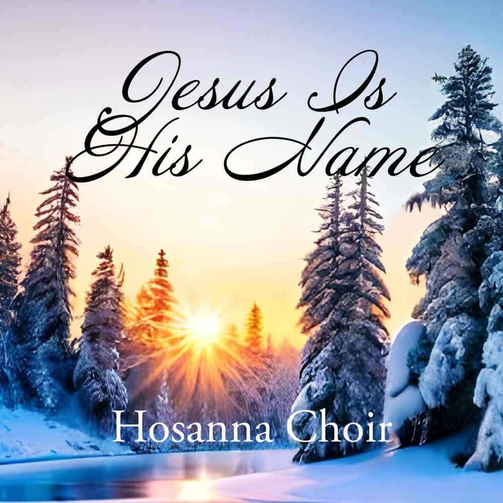 Cover image "Jesus is His Name" by Hosanna Choir