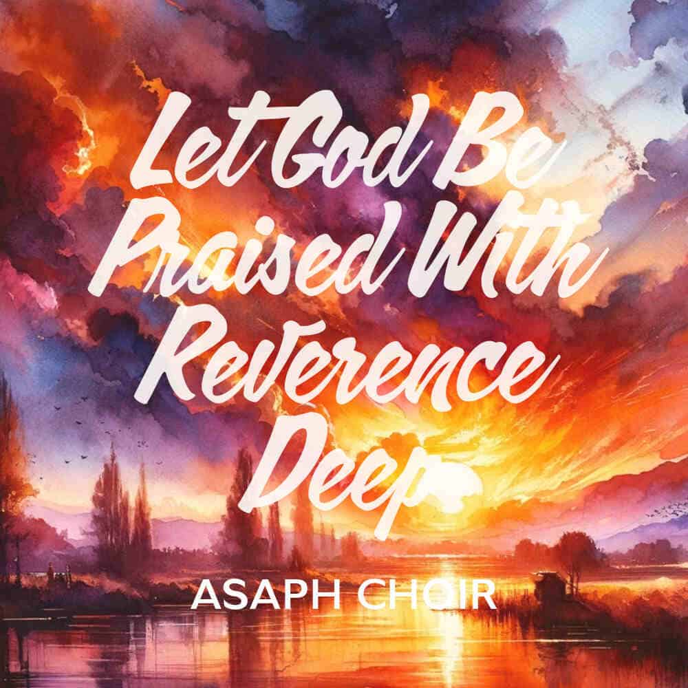 Cover Image "Let God Be Praised With Reverence Deep" Album by Asaph Choir