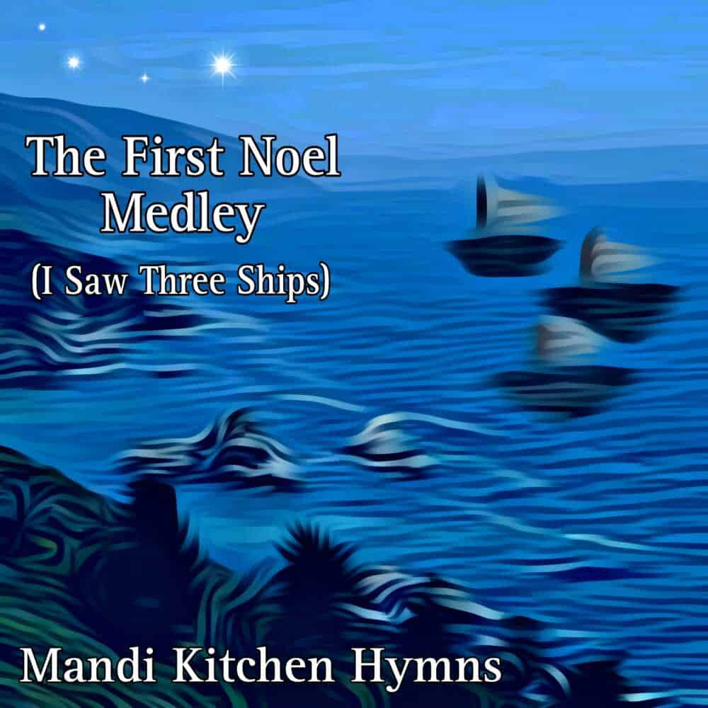 Cover Image "The First Noel Medley (I Saw Three Ships)" Album by Mandi Kitchen