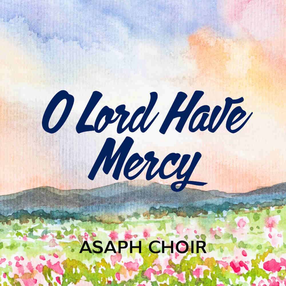 Cover Image "O Lord Have Mercy" Album by Asaph Choir