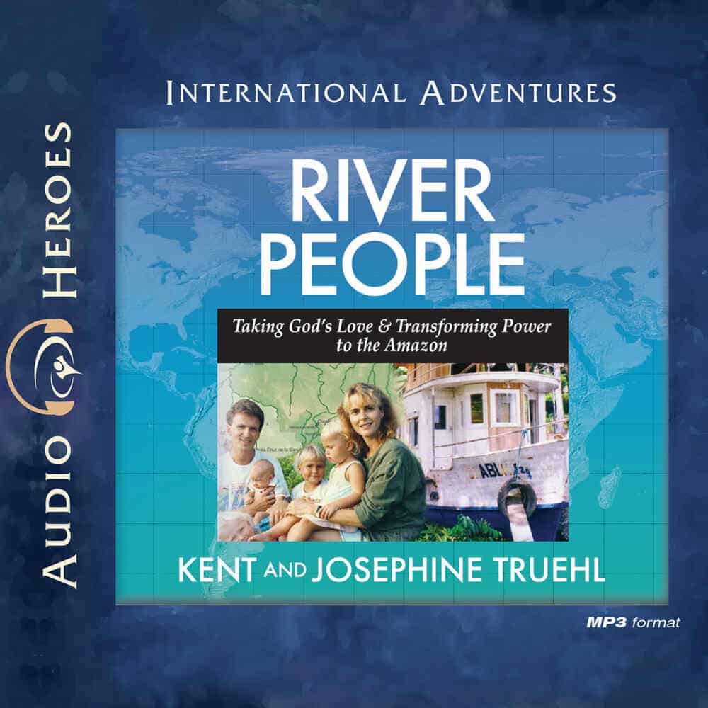 Cover "River People: Taking God's Love and Transforming Power to the Amazon" by Kent and Josephine Truehl