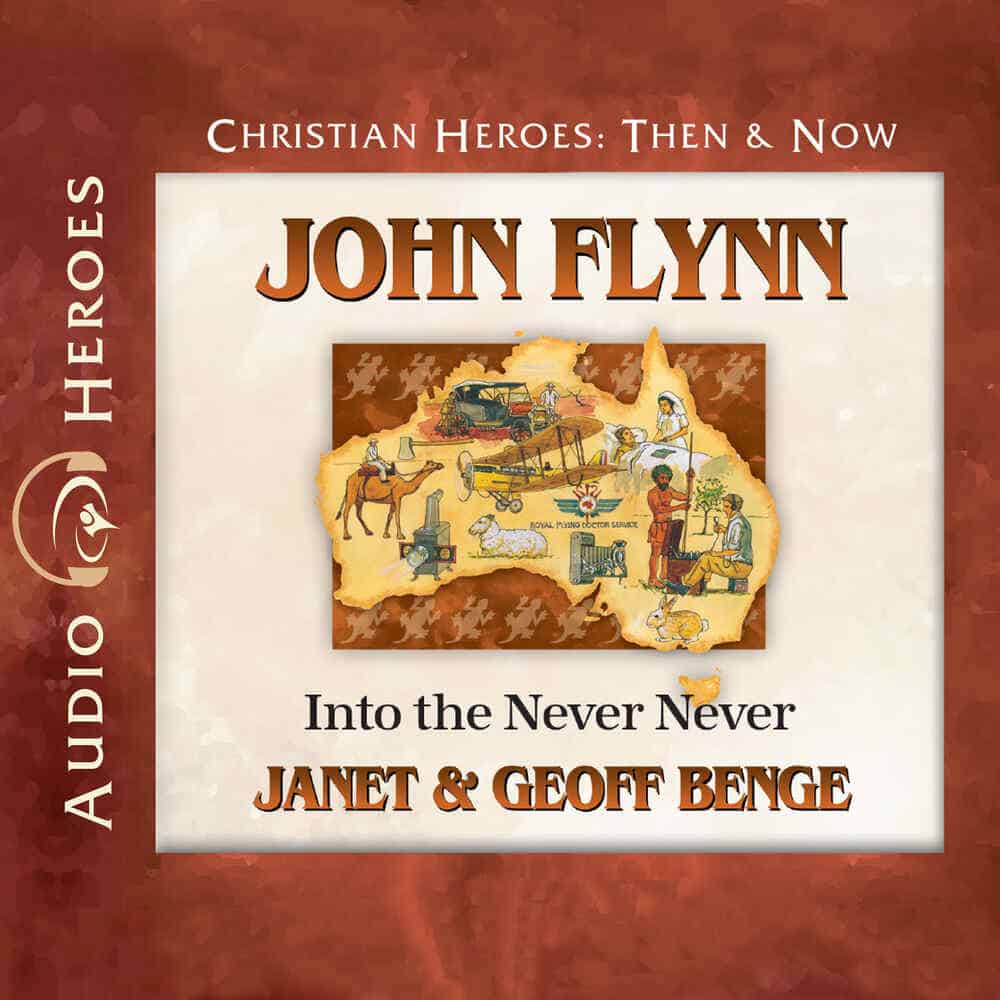 Cover "John Flynn: Into the Never Never" by Janet & Geoff Benge