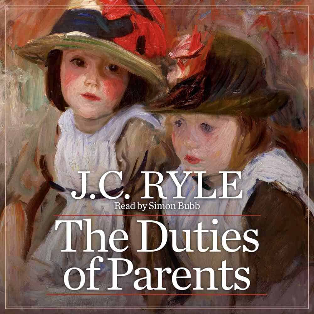 Cover "The Duties of Parents: 17 Practical Ways to Successful Parenting" by J.C. Ryle